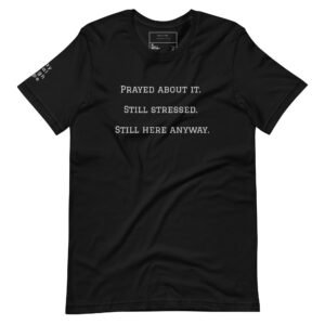Home prayed about it. t shirt