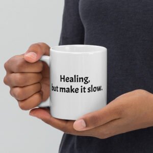 Home healing, but make it slow mug | mental health & self care coffee cup